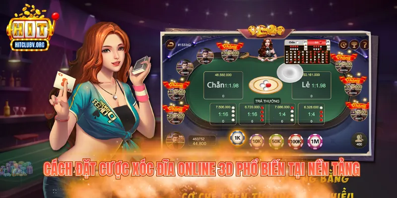 Cách đặt cược xóc đĩa online 3D phổ biến tại nền tảng
