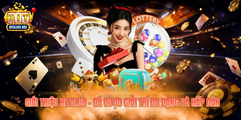 Giới thiệu Hitclub – Cá cược giải trí đa dạng và hấp dẫn